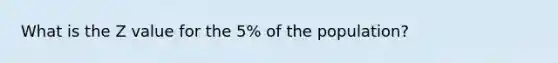 What is the Z value for the 5% of the population?