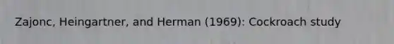 Zajonc, Heingartner, and Herman (1969): Cockroach study