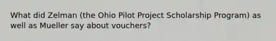 What did Zelman (the Ohio Pilot Project Scholarship Program) as well as Mueller say about vouchers?