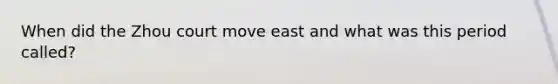 When did the Zhou court move east and what was this period called?