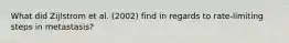 What did Zijlstrom et al. (2002) find in regards to rate-limiting steps in metastasis?