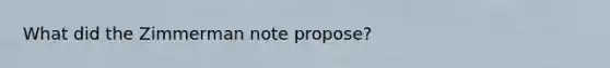 What did the Zimmerman note propose?