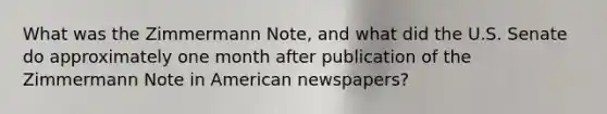 What was the Zimmermann Note, and what did the U.S. Senate do approximately one month after publication of the Zimmermann Note in American newspapers?