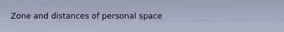 Zone and distances of personal space