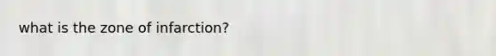 what is the zone of infarction?