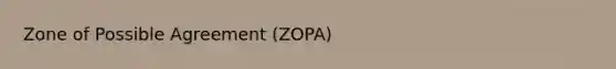 Zone of Possible Agreement (ZOPA)