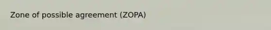 Zone of possible agreement (ZOPA)