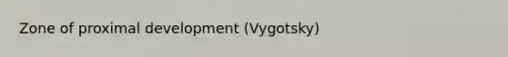 Zone of proximal development (Vygotsky)