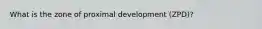 What is the zone of proximal development (ZPD)?