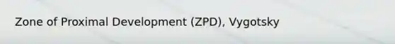 Zone of Proximal Development (ZPD), Vygotsky