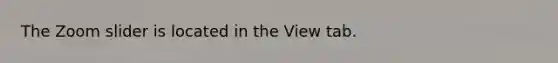 The Zoom slider is located in the View tab.