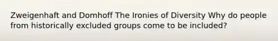 Zweigenhaft and Domhoff The Ironies of Diversity Why do people from historically excluded groups come to be included?