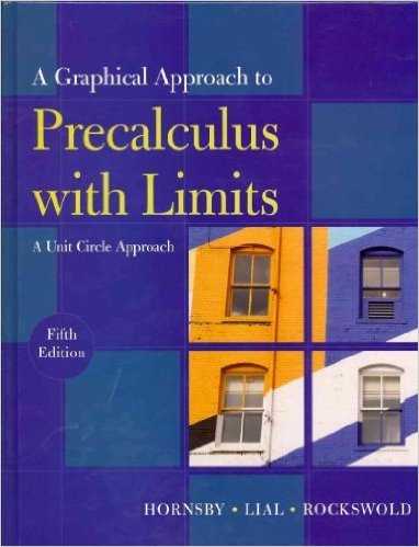 Graphical Approach to Precalculus with Limits: A Unit Circle Approach 5th Edition Gary K. Rockswold, John Hornsby, Margaret L. Lial