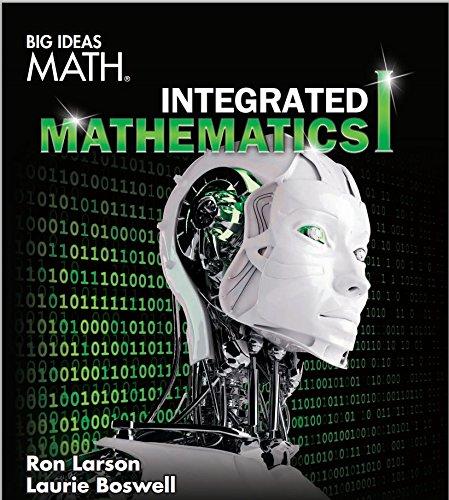 Big Ideas Math Integrated Mathematics I 1st Edition Boswell, Larson
