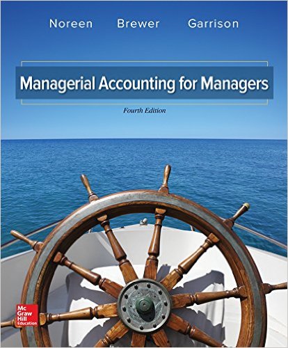 Managerial Accounting for Managers 4th Edition Eric W. Noreen, Peter C. Brewer, Ray H Garrison