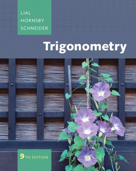Trigonometry 9th Edition David I. Schneider, John Hornsby, Margaret L. Lial