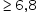 begin mathsize 14px style greater or equal than 6 comma 8 end style